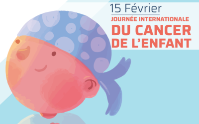 15 février : Journée Internationale contre le cancer de l’enfant